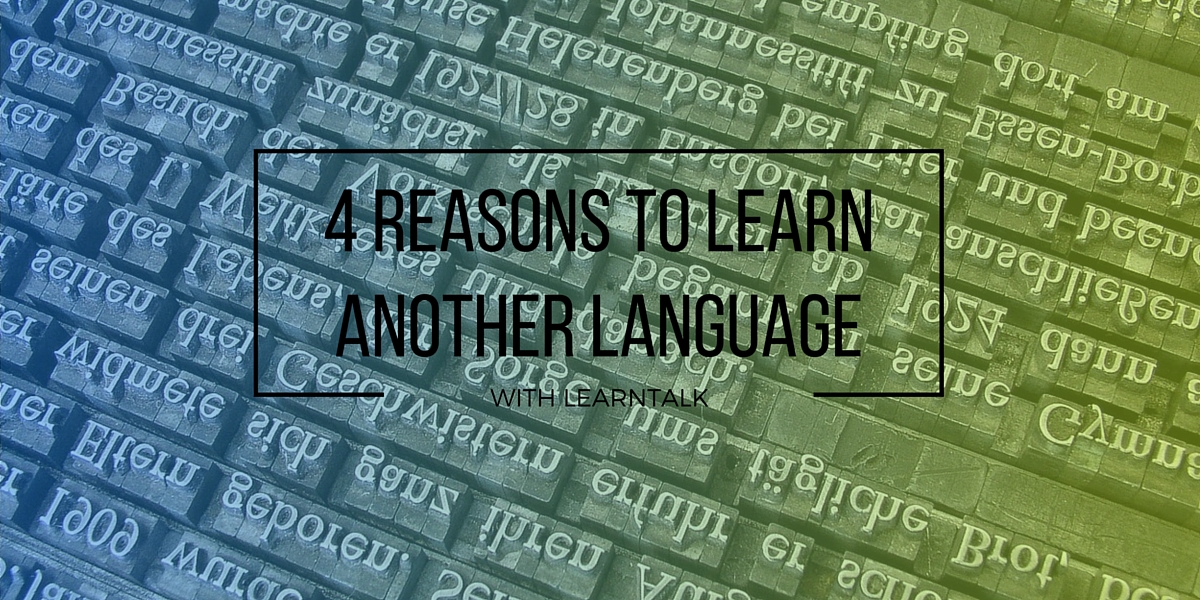 learntalk-4-reasons-to-learn-another-language-learntalk